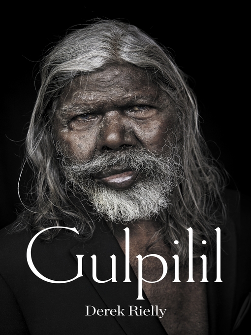Title details for Gulpilil by Derek Rielly - Wait list